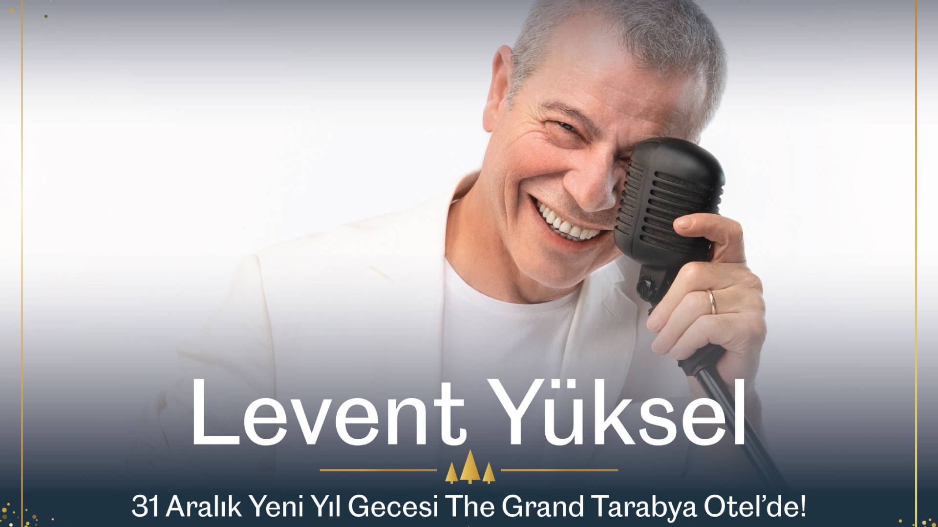 Levent Yüksel 31 Aralık Yeni Yıl Gecesi The Grand Tarabya Otel’de!